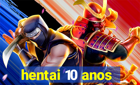 hentai 10 anos